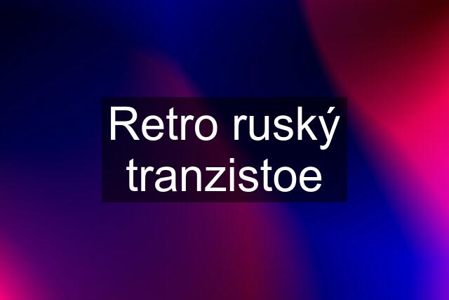 Retro ruský tranzistoe