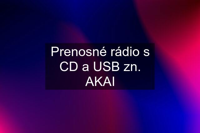 Prenosné rádio s CD a USB zn. AKAI