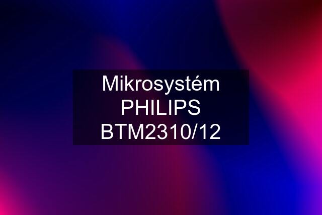 Mikrosystém PHILIPS BTM2310/12