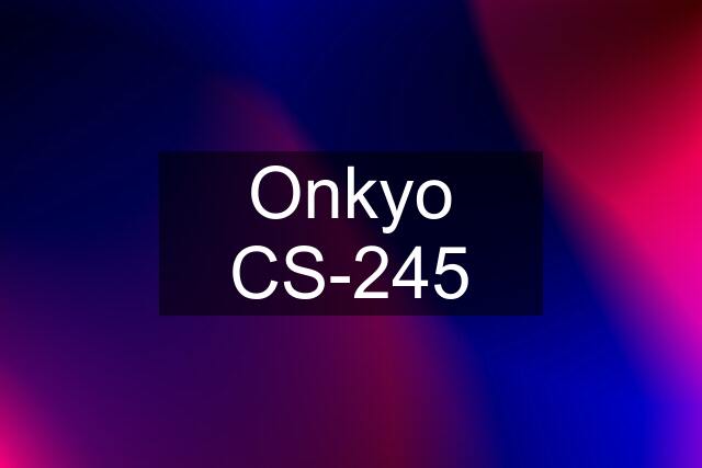 Onkyo CS-245