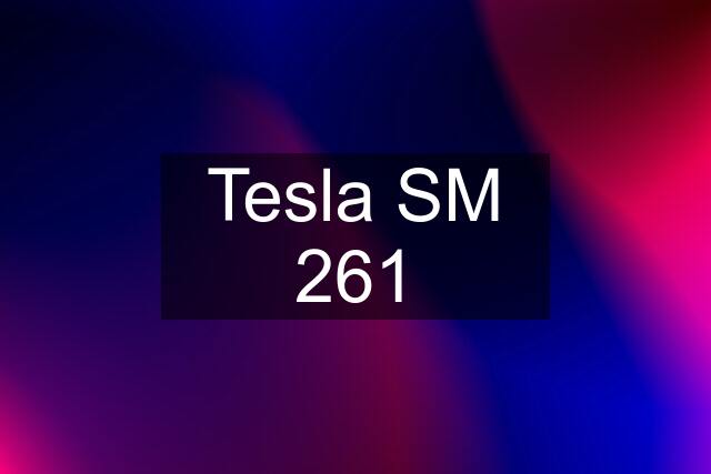 Tesla SM 261