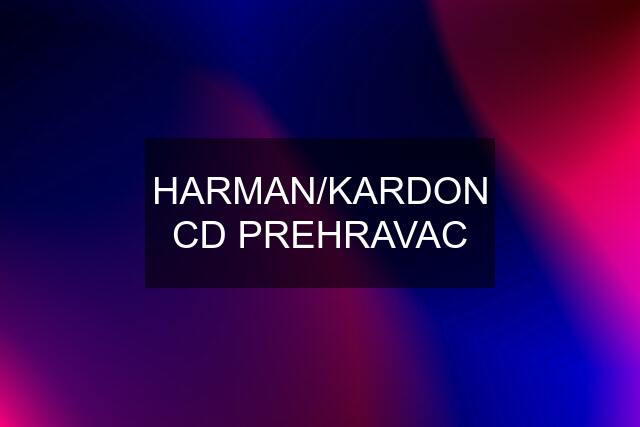 HARMAN/KARDON CD PREHRAVAC