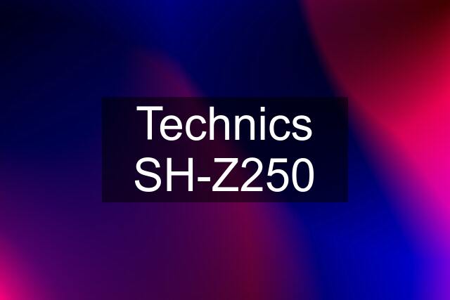 Technics SH-Z250