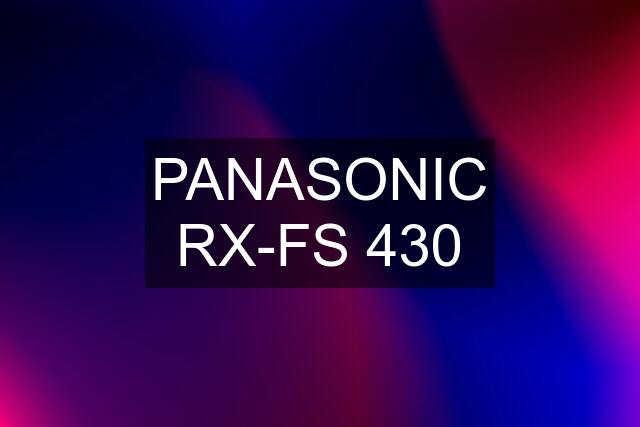 PANASONIC RX-FS 430