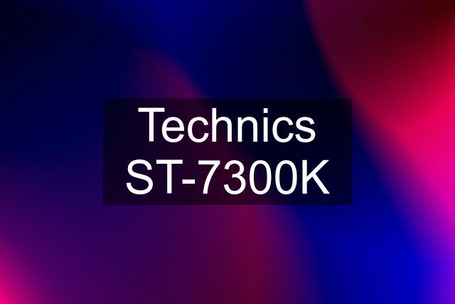 Technics ST-7300K