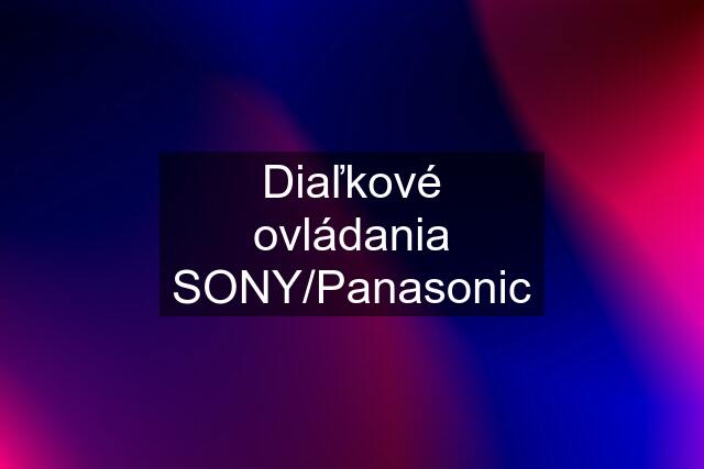 Diaľkové ovládania SONY/Panasonic