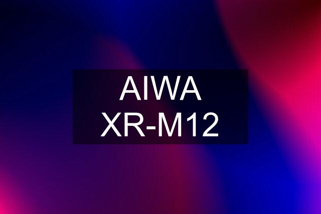 AIWA XR-M12
