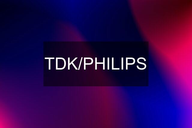 TDK/PHILIPS