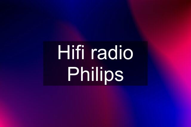 Hifi radio Philips