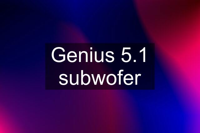 Genius 5.1 subwofer