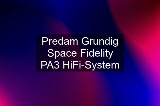 Predam Grundig Space Fidelity PA3 HiFi-System