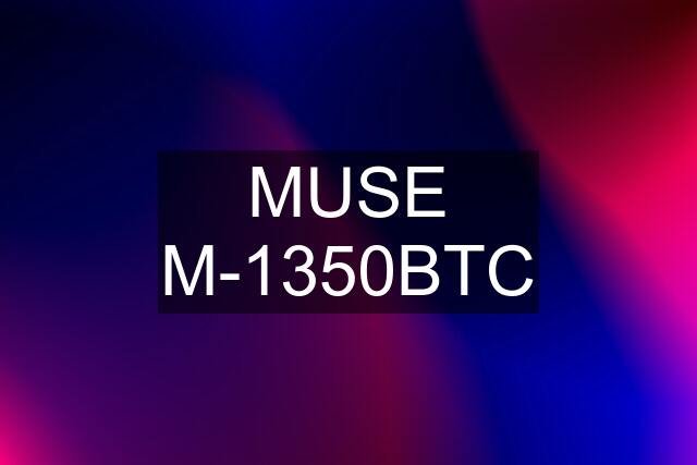 MUSE M-1350BTC