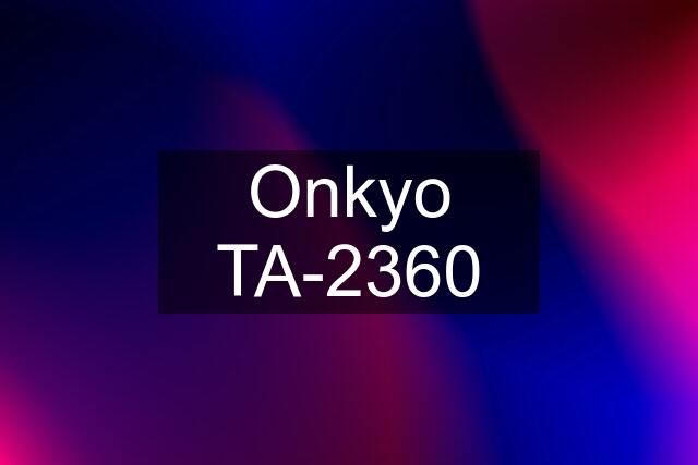 Onkyo TA-2360