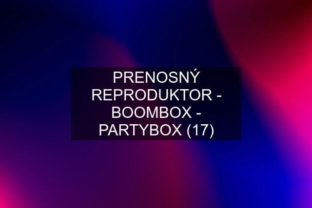 PRENOSNÝ REPRODUKTOR - BOOMBOX - PARTYBOX (17)