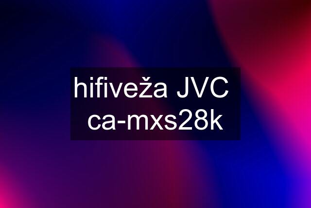 hifiveža JVC  ca-mxs28k