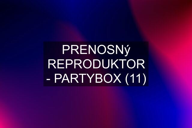 PRENOSNý REPRODUKTOR - PARTYBOX (11)