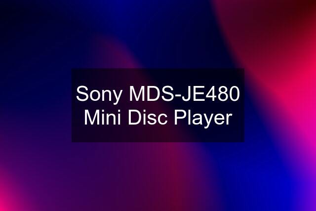 Sony MDS-JE480 Mini Disc Player