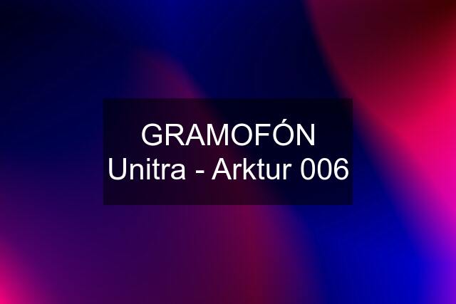 GRAMOFÓN Unitra - Arktur 006
