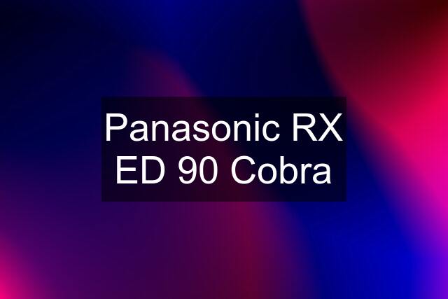 Panasonic RX ED 90 Cobra