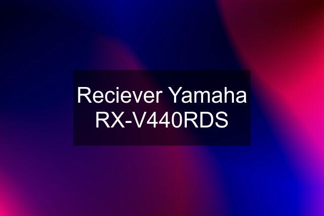 Reciever Yamaha RX-V440RDS