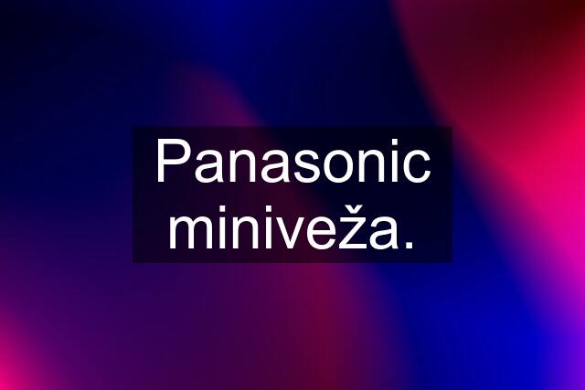 Panasonic miniveža.