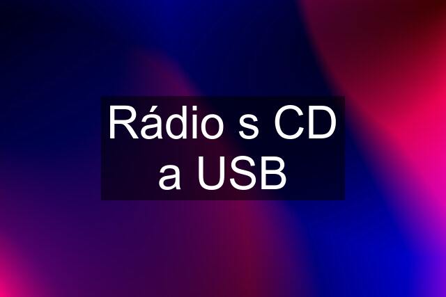 Rádio s CD a USB