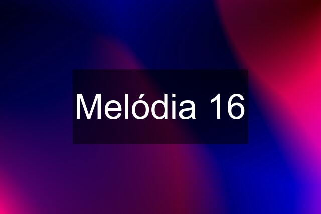 Melódia 16