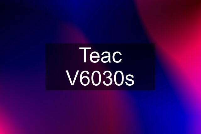 Teac V6030s