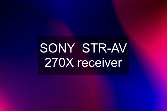 SONY  STR-AV 270X receiver