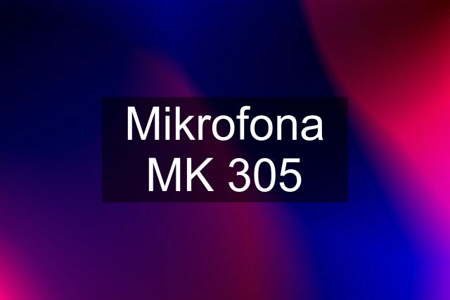 Mikrofona MK 305