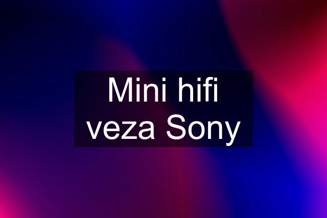 Mini hifi veza Sony