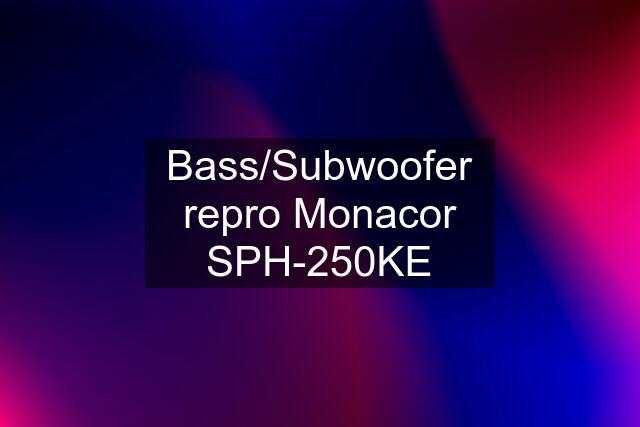 Bass/Subwoofer repro Monacor SPH-250KE