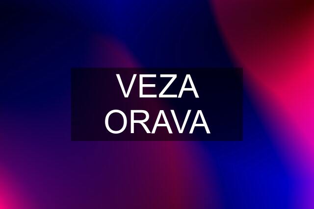 VEZA ORAVA