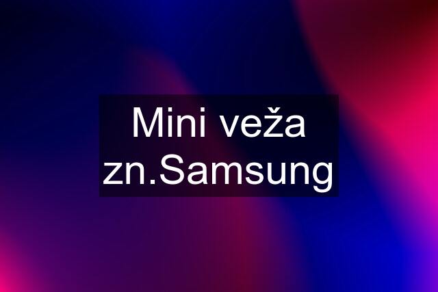 Mini veža zn.Samsung