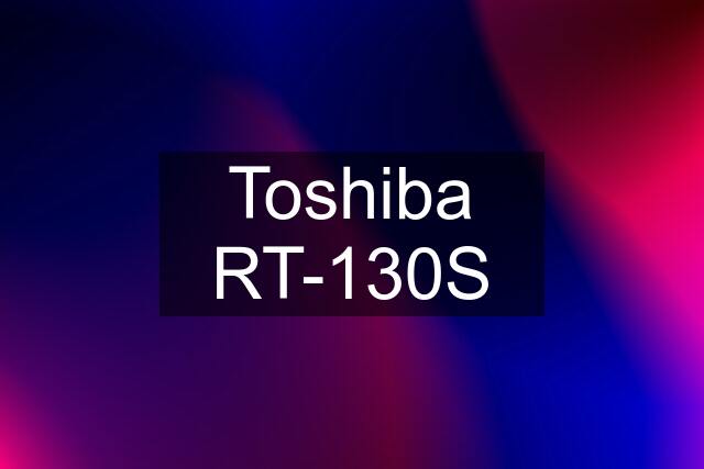 Toshiba RT-130S