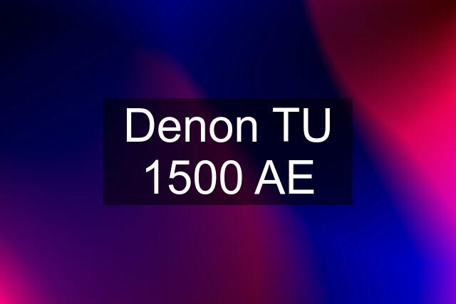 Denon TU 1500 AE