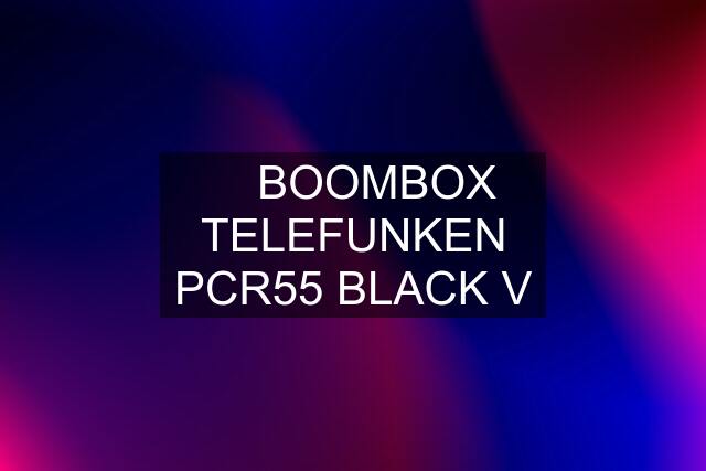 ☆ BOOMBOX TELEFUNKEN PCR55 BLACK V