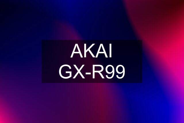 AKAI GX-R99