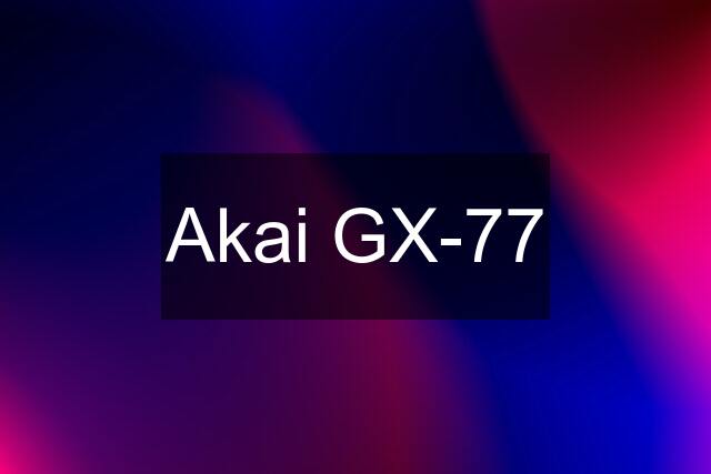 Akai GX-77