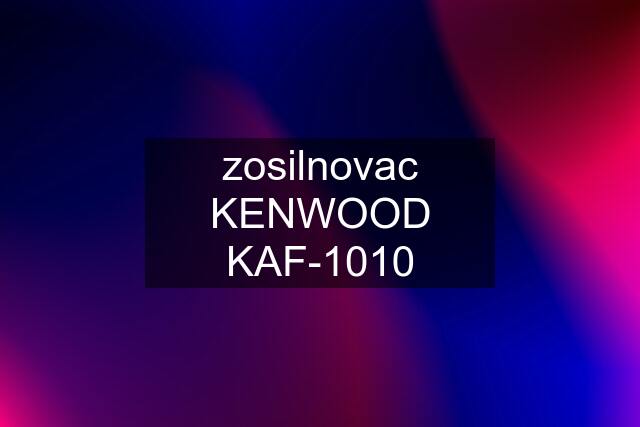 zosilnovac KENWOOD KAF-1010