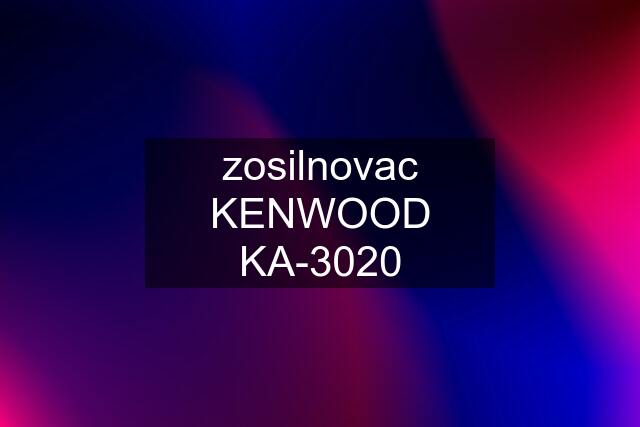 zosilnovac KENWOOD KA-3020