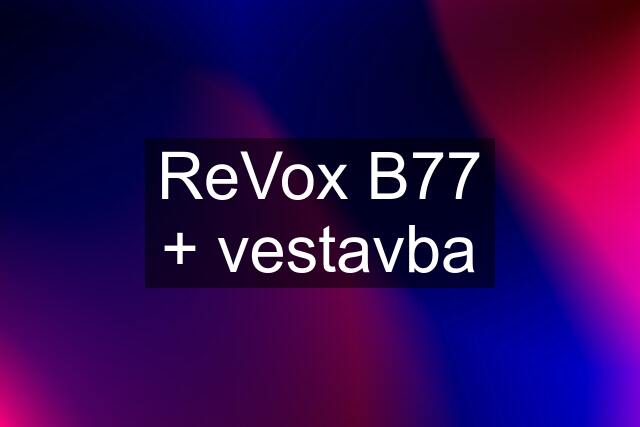 ReVox B77 + vestavba