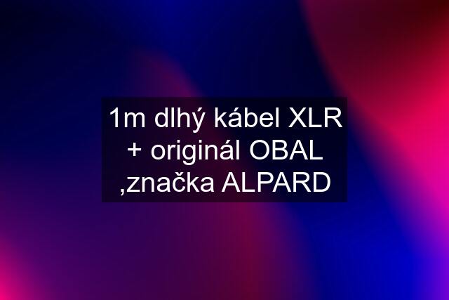 1m dlhý kábel XLR + originál OBAL ,značka ALPARD