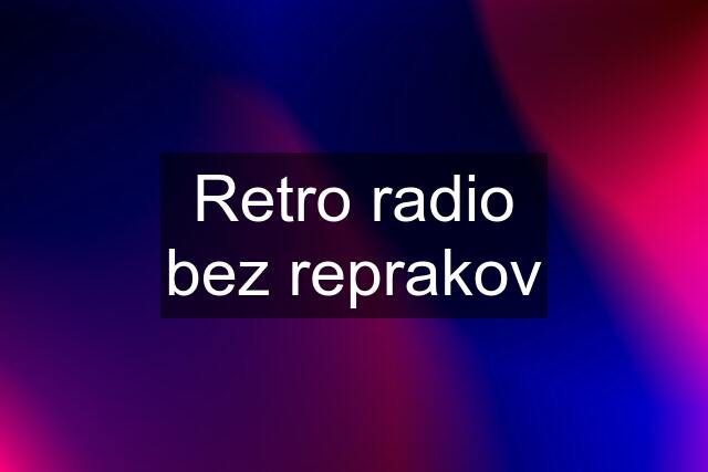 Retro radio bez reprakov