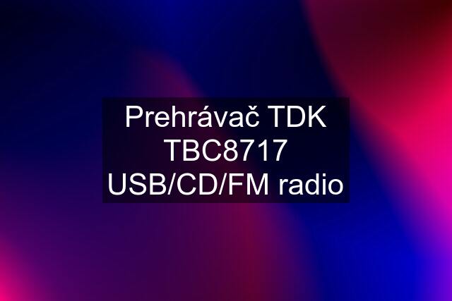 Prehrávač TDK TBC8717 USB/CD/FM radio