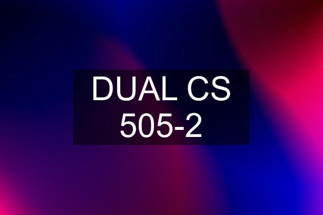 DUAL CS 505-2