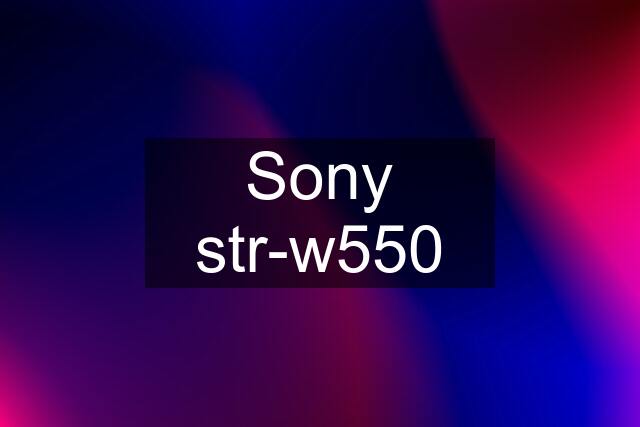 Sony str-w550