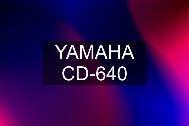 YAMAHA CD-640