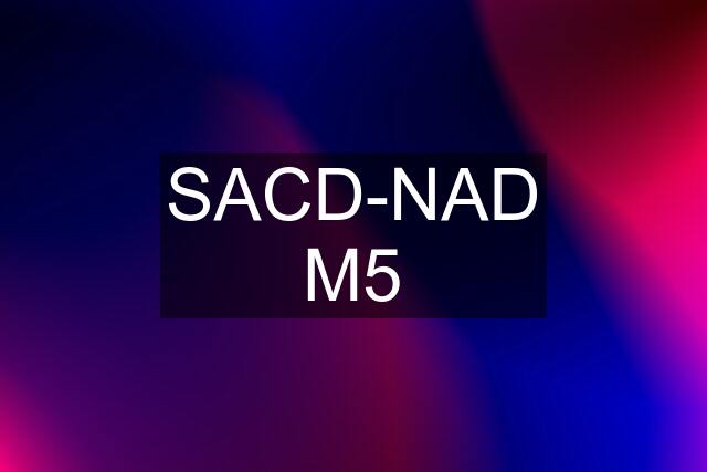 SACD-NAD M5