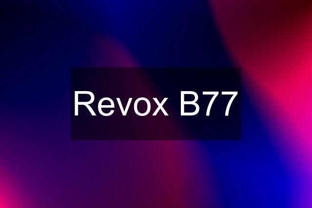 Revox B77